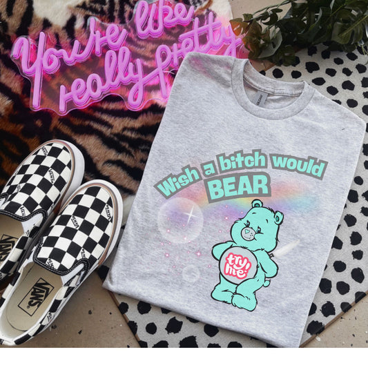 Wish A B*tch Would Bad Bears Bleached Shirts