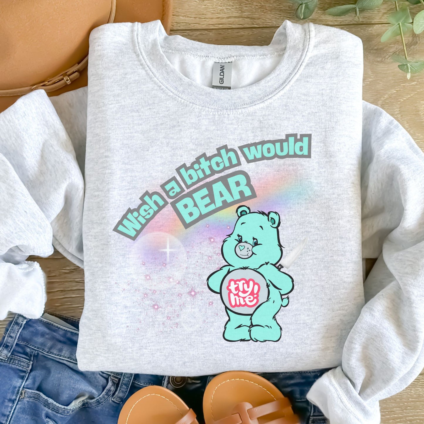 Wish A Bitch Would Bad Bear Sweatshirt