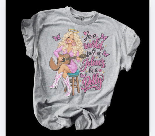 In a World Full Of Jolene’s Be Dolly with Dolly Bleached Shirt - Gildan -