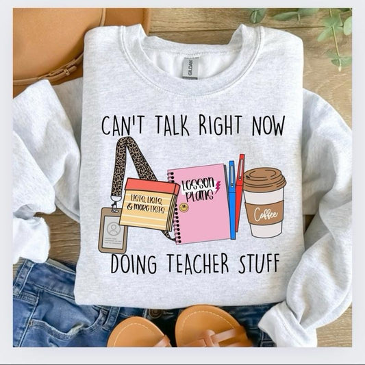 Can’t Talk Right Now Doing Teacher Stuff Sweatshirt - Ash Grey - Teacher Sweatshirt Pullover Soft Unisex Womenswear Cotton Fabric