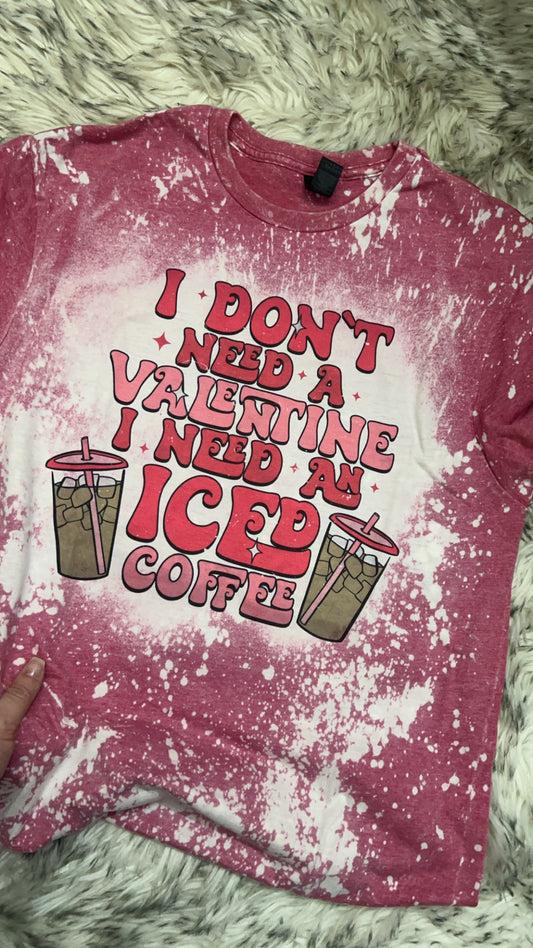 I Don't Need A Valentine Bleached Shirt - Red Valentine's