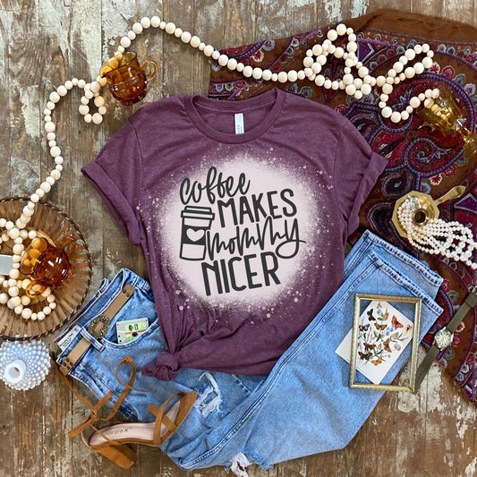 Coffee Makes Mommy Nicer Bleached Shirt - Maroon